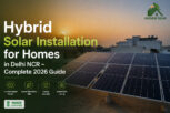Get Started with Hybrid Solar Installation for Homes in Delhi NCR